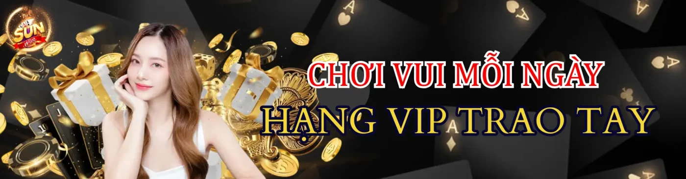 Chơi vui mỗi ngày tại SUNWIN - Nhận thưởng cực VIP